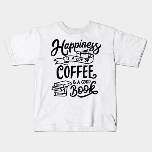 Happiness Is A Cup Of Coffee And A Good Book Kids T-Shirt